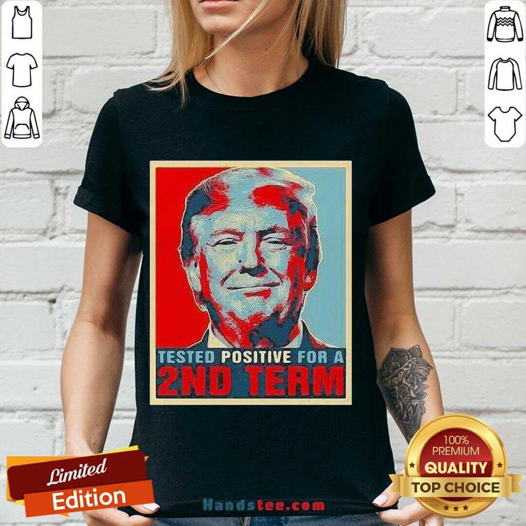 Nice Tested Positive For 2Nd Term Donald Trump Shirt