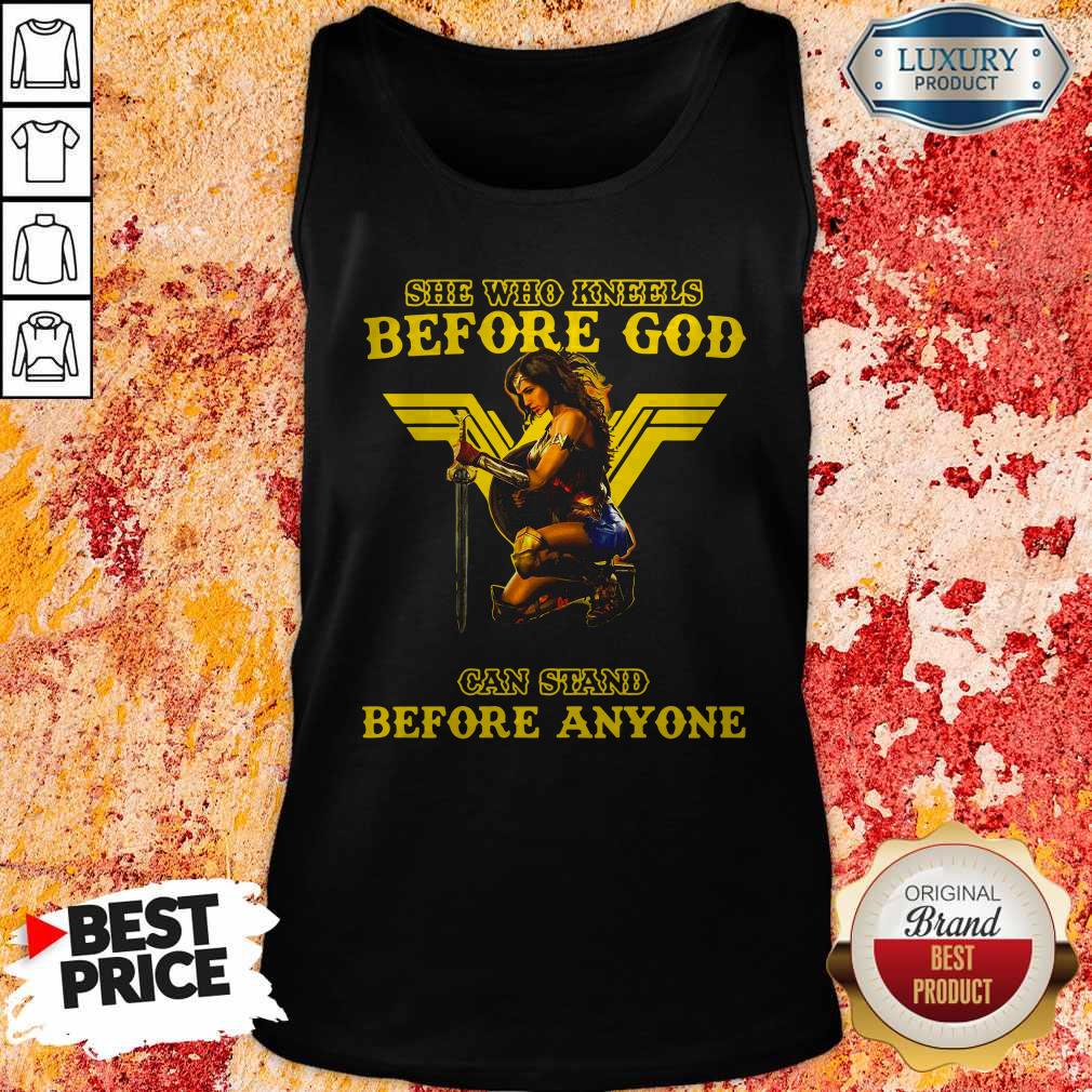 Nice Wonder Woman She Who Kneels Before God Can Stand Before Anyone Shirt