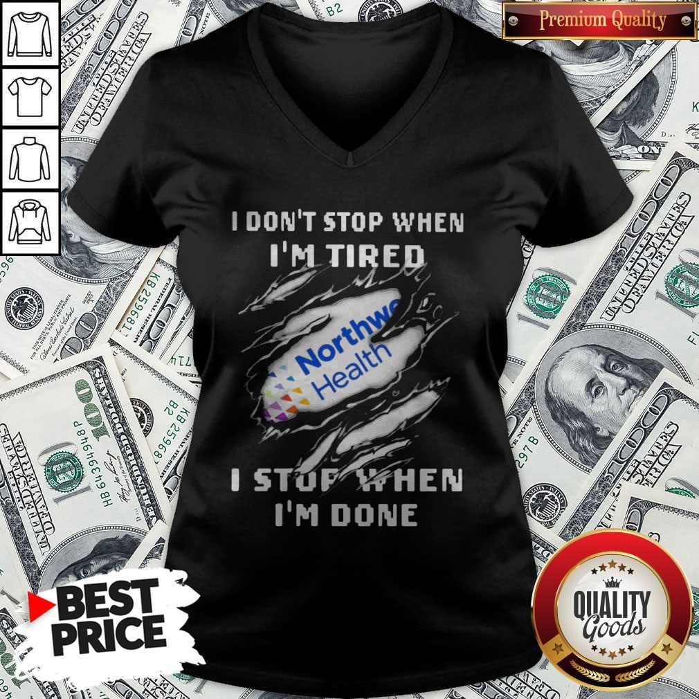 Northwell Health I Don’t Stop When I’m Tired I Stop When I’m Done Shirt