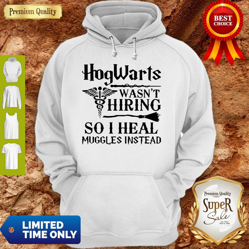 Nurse Hogwarts Wasn’t Hiring So I Heal Muggles Instead Shirt