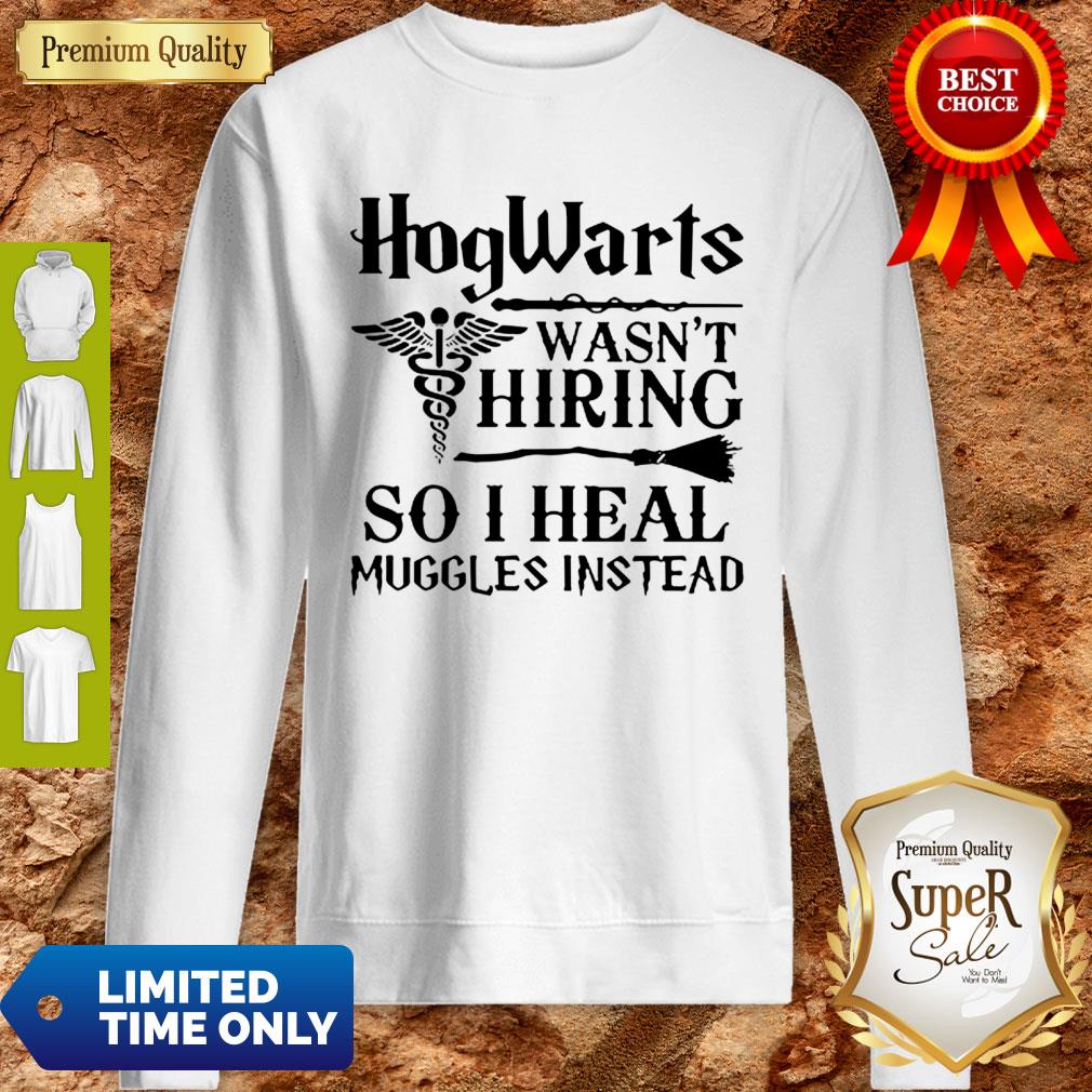Nurse Hogwarts Wasn’t Hiring So I Heal Muggles Instead Shirt