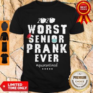 Good 2020 Worst Senior Prank Ever #Quarantined Shirt