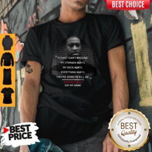 Please I Can’t Breathe My Stomach Hurts My Neck Hurts Everything Hurts They’re Going To Kill Me George Floyd Shirt