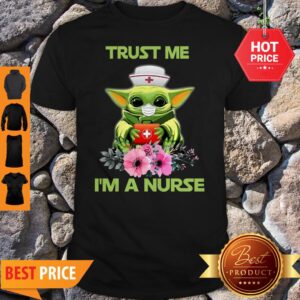 Official Star Wars Baby Yoda Trust Me I’m A Nurse Shirt