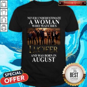 Lucifer Never Underestimate A Woman Who Watches And Was Born In August Shirt