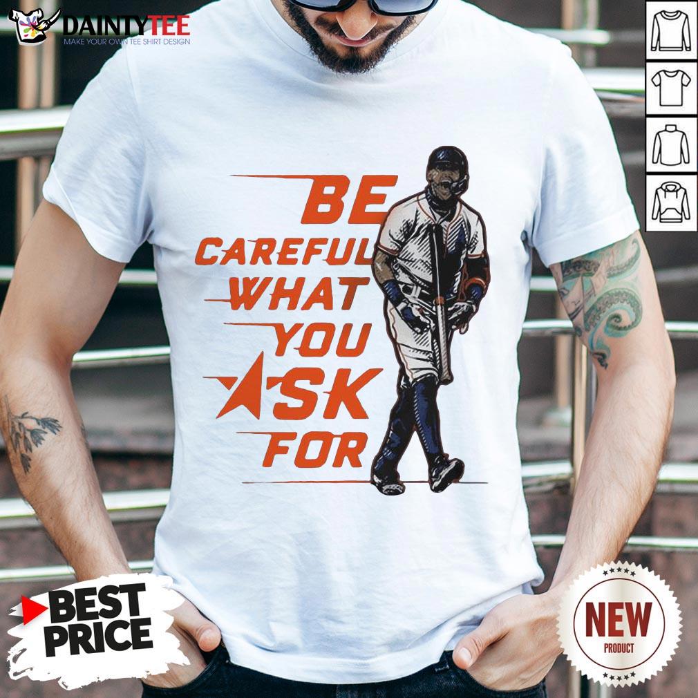 Official Be Careful What You Ask For T-Shirt