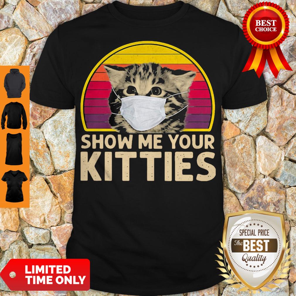Official Cat Wear Mask Show Me Your Kitties Vintage Covid-19 shirt