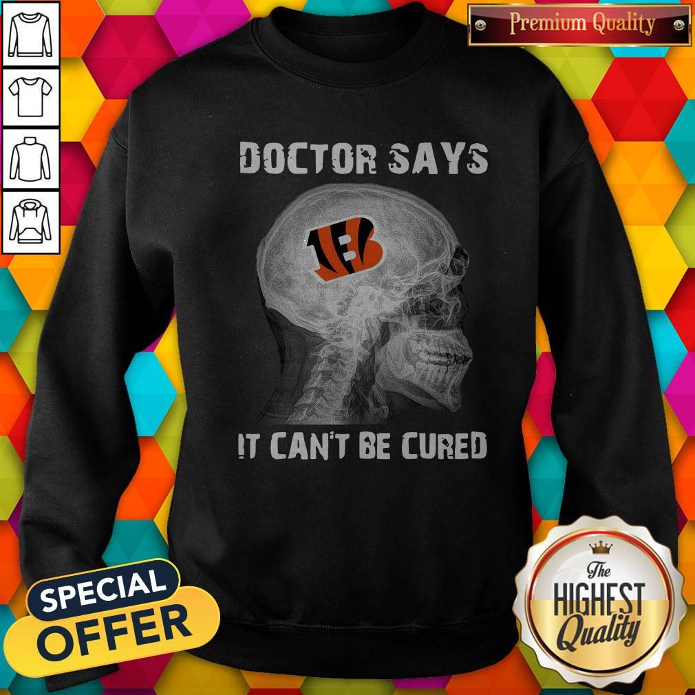 Official Cincinnati Bengals Doctor Says It Can’t Be Cured Shirt