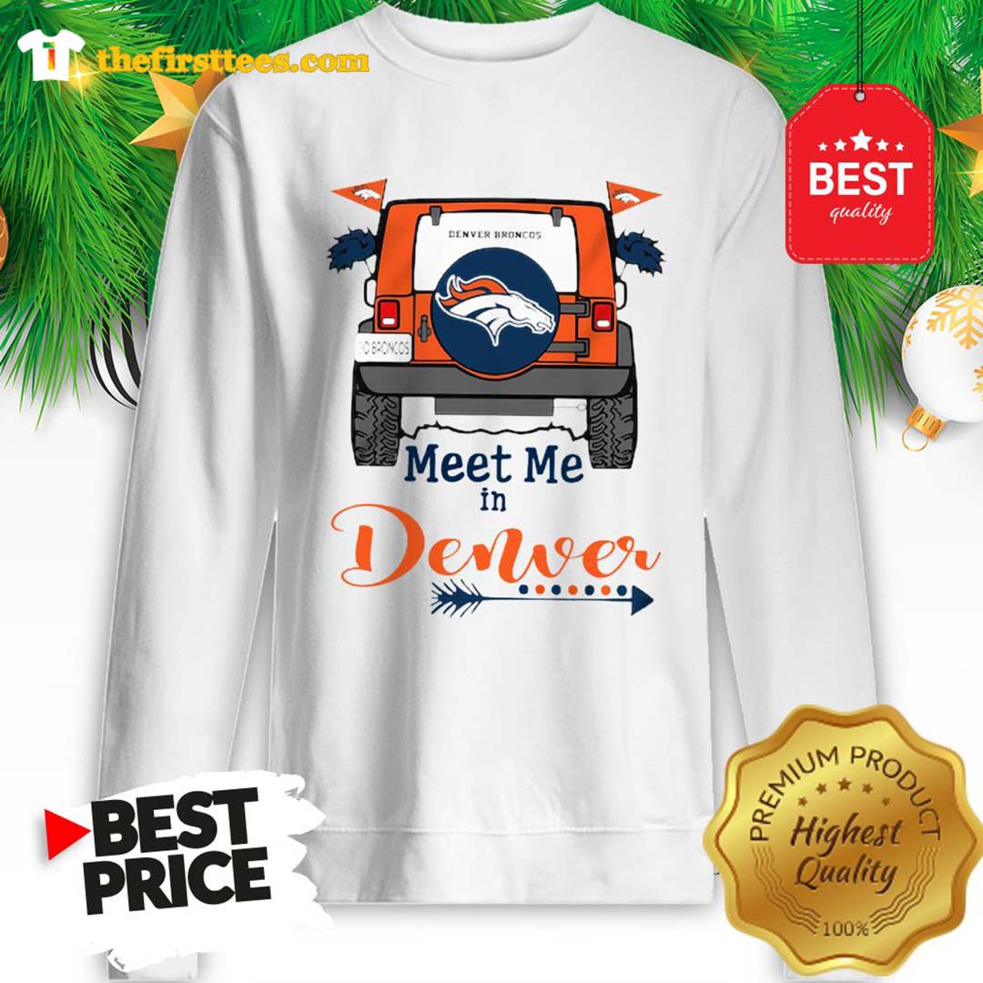 Official Denver Broncos Go Broncos Meet Me In Denver Car Funny Shirt