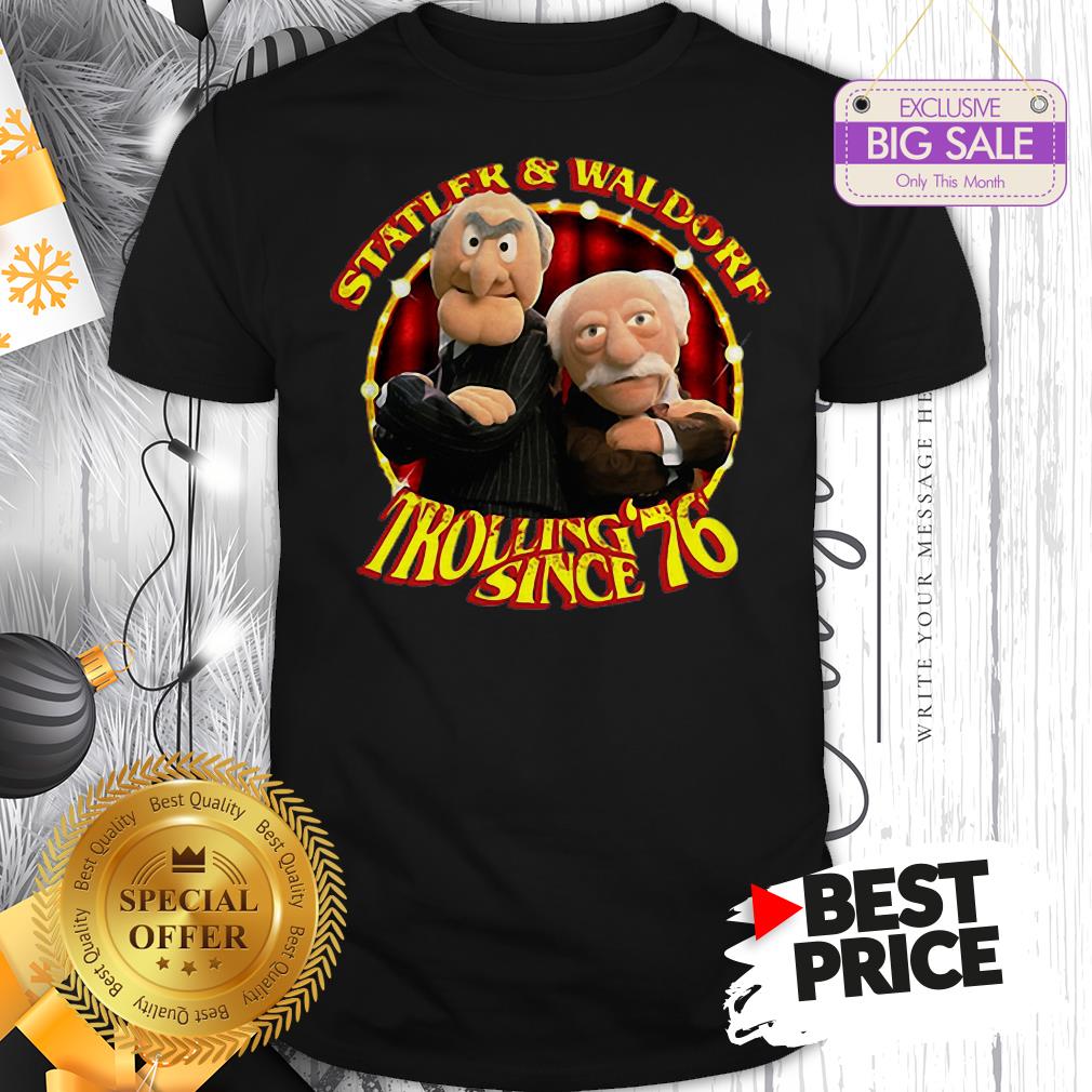 Official Hot Statler & Waldorf Trolling Since ’76 Shirt