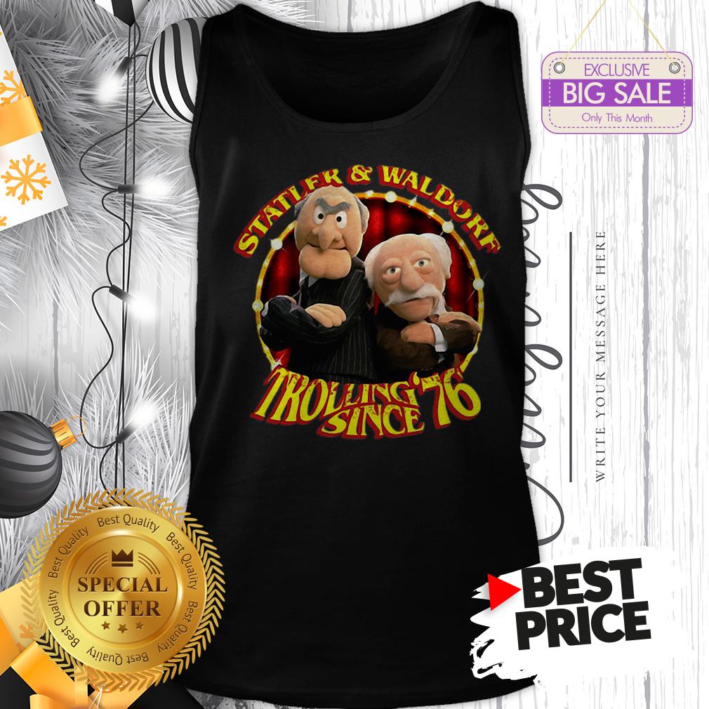 Official Hot Statler & Waldorf Trolling Since ’76 Shirt
