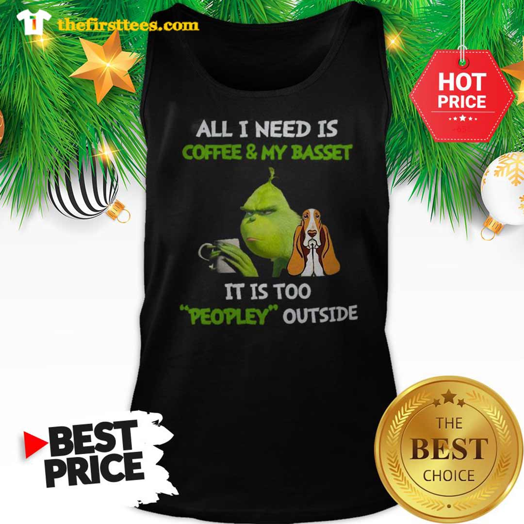 official-humor-grinch-all-i-need-is-coffee-and-my-basset-it-is-too-peopley-outside-tank-top-1.jpg