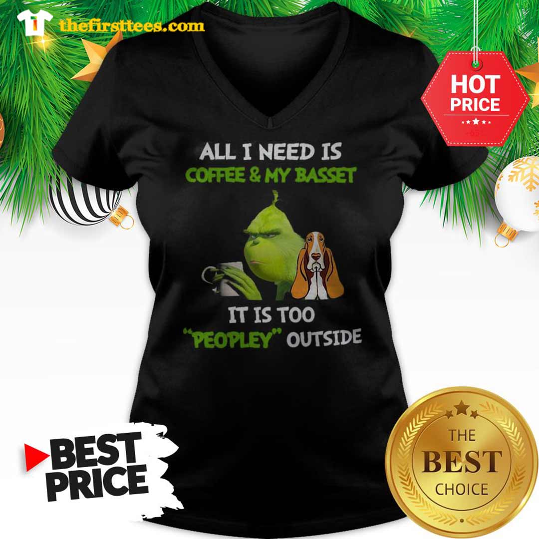official-humor-grinch-all-i-need-is-coffee-and-my-basset-it-is-too-peopley-outside-v-neck-1.jpg