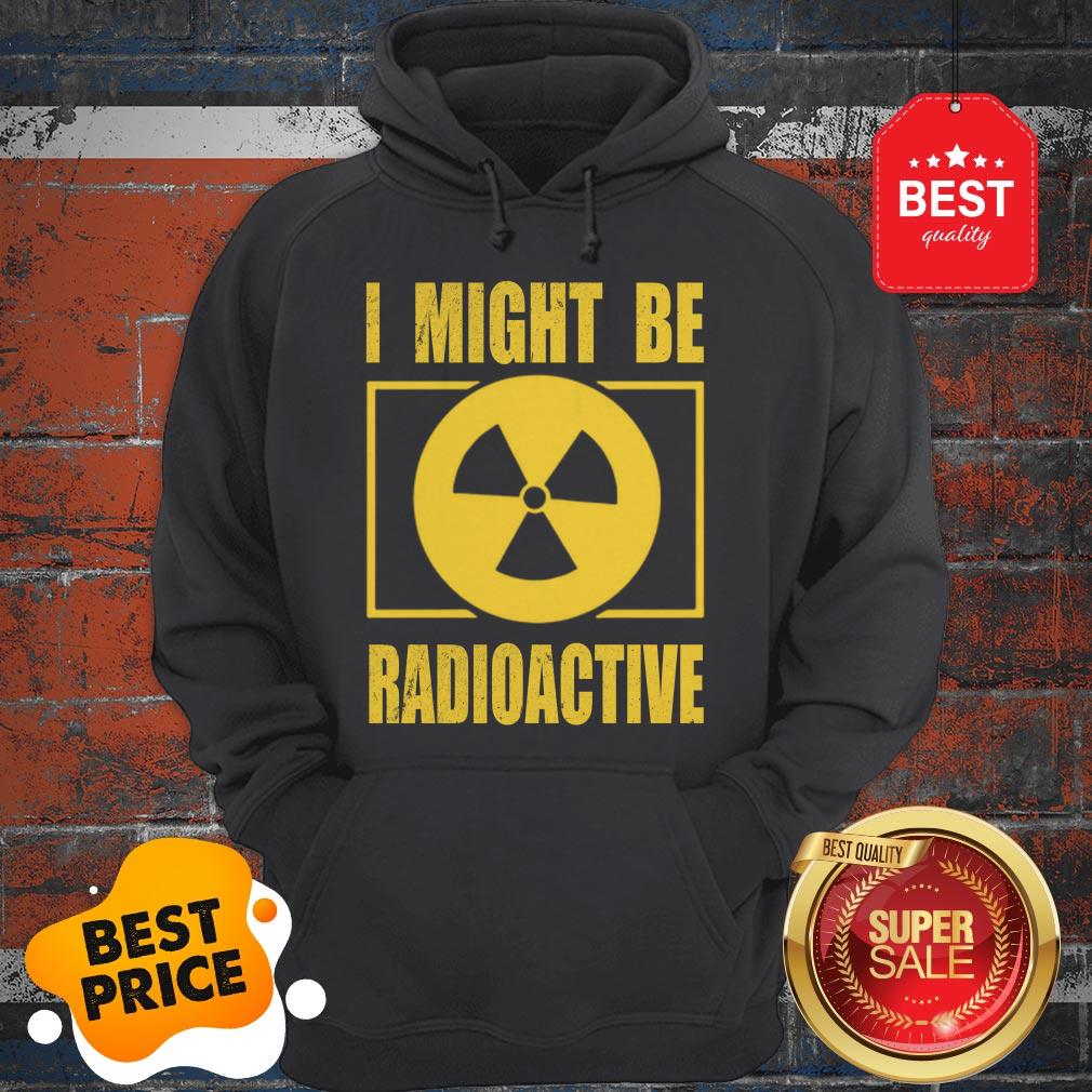 Official I Might Be Radioactive Symbol Radiologist Shirt