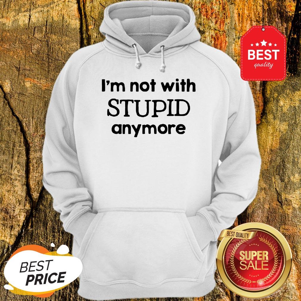 Official I'm Not With Stupid Anymore Shirt