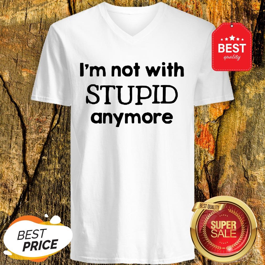 Official I'm Not With Stupid Anymore Shirt