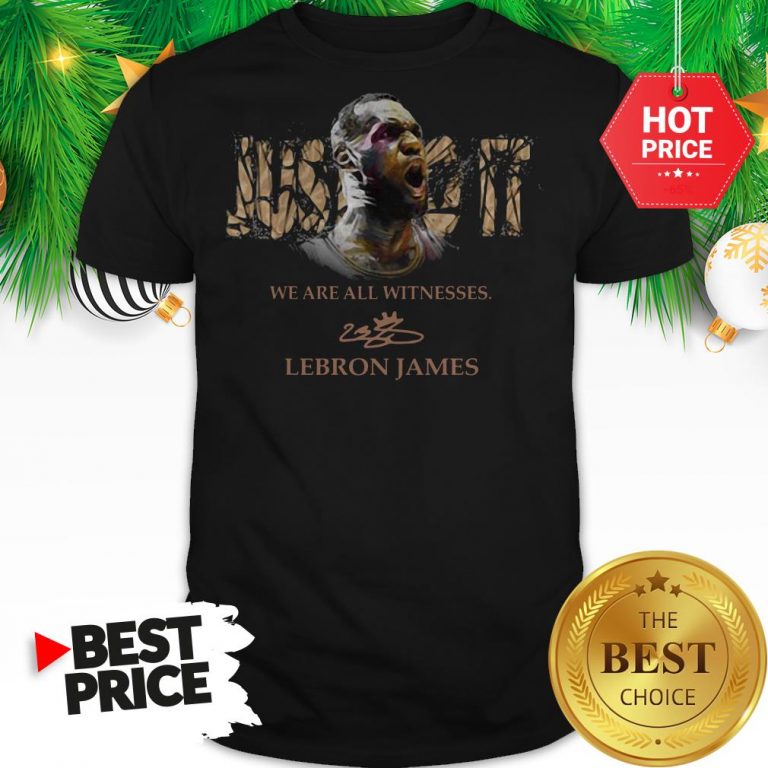 official-lebron-james-just-do-it-we-are-all-witnesses-signature-shirt-768x768