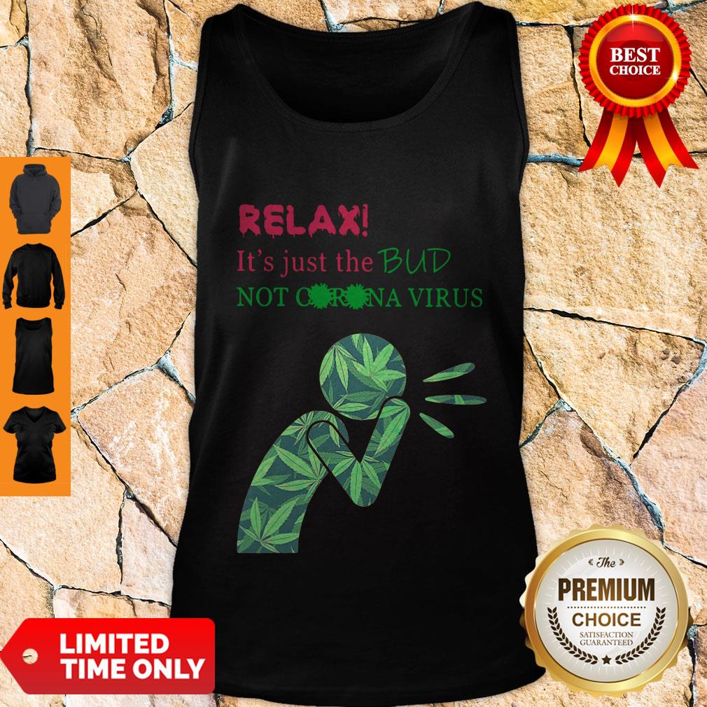 Official Relax It’s Just The Bud Not Corona Virus Shirt