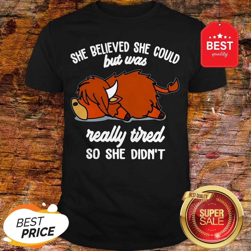 Official She Believed She Could But Was Really Tired So She Didn't Shirt