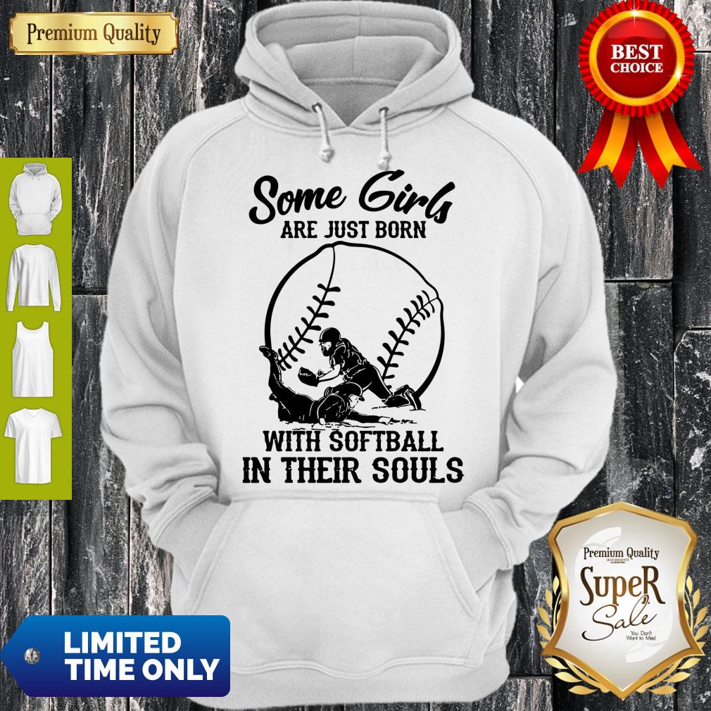 Official Some girls are just born with softball in their souls shirt