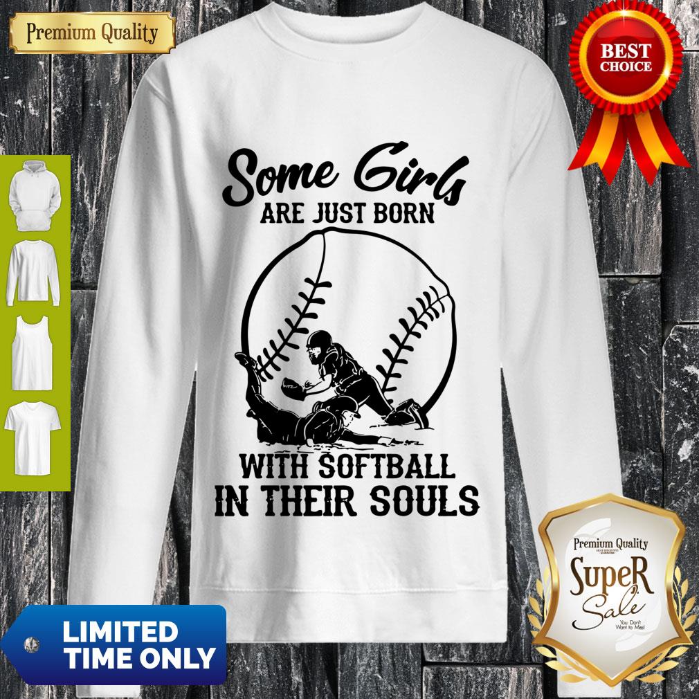 Official Some girls are just born with softball in their souls shirt