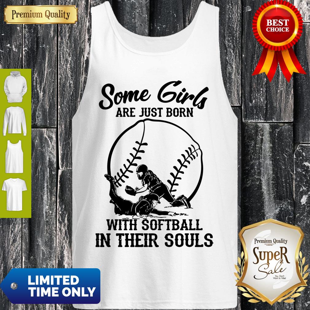 Official Some girls are just born with softball in their souls shirt