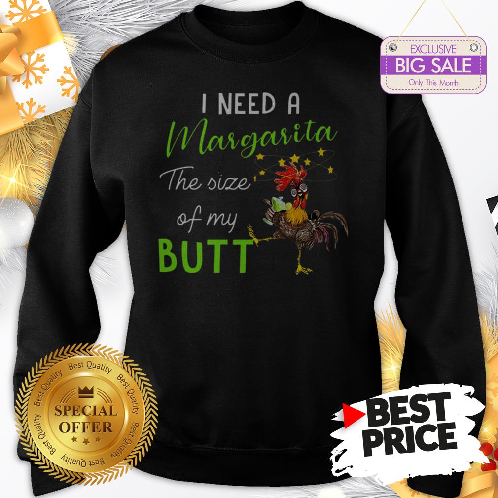 Official The Pretty Chicken I Need A Margarita The Size Of My Butt Shirt