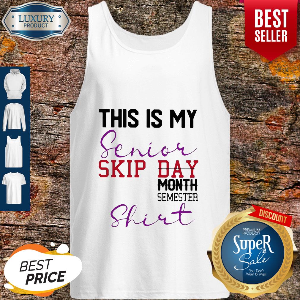 Official This Is My Senior Skip Day Month Semester Shirt