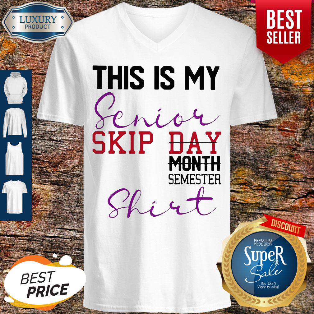 Official This Is My Senior Skip Day Month Semester Shirt