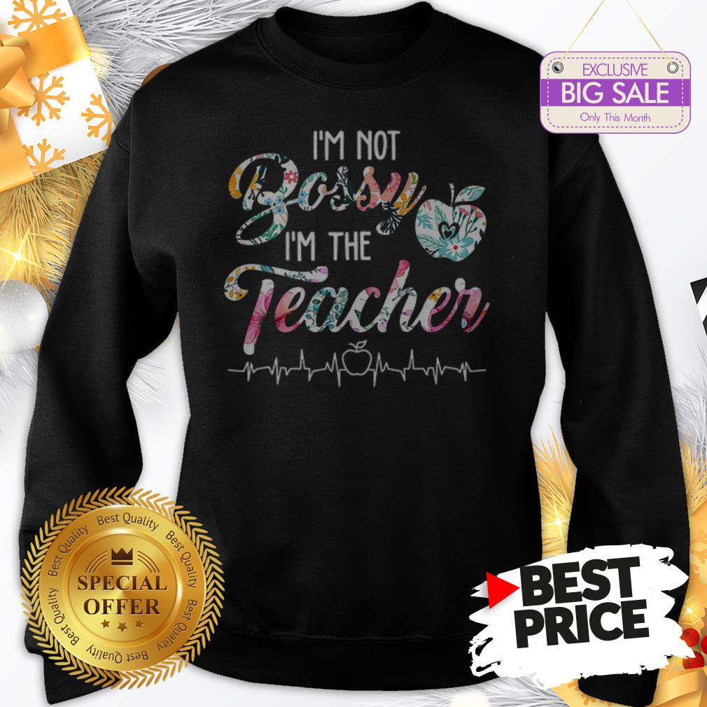 Official Top I’m Not Bossy I’m The Teacher Floral Shirt