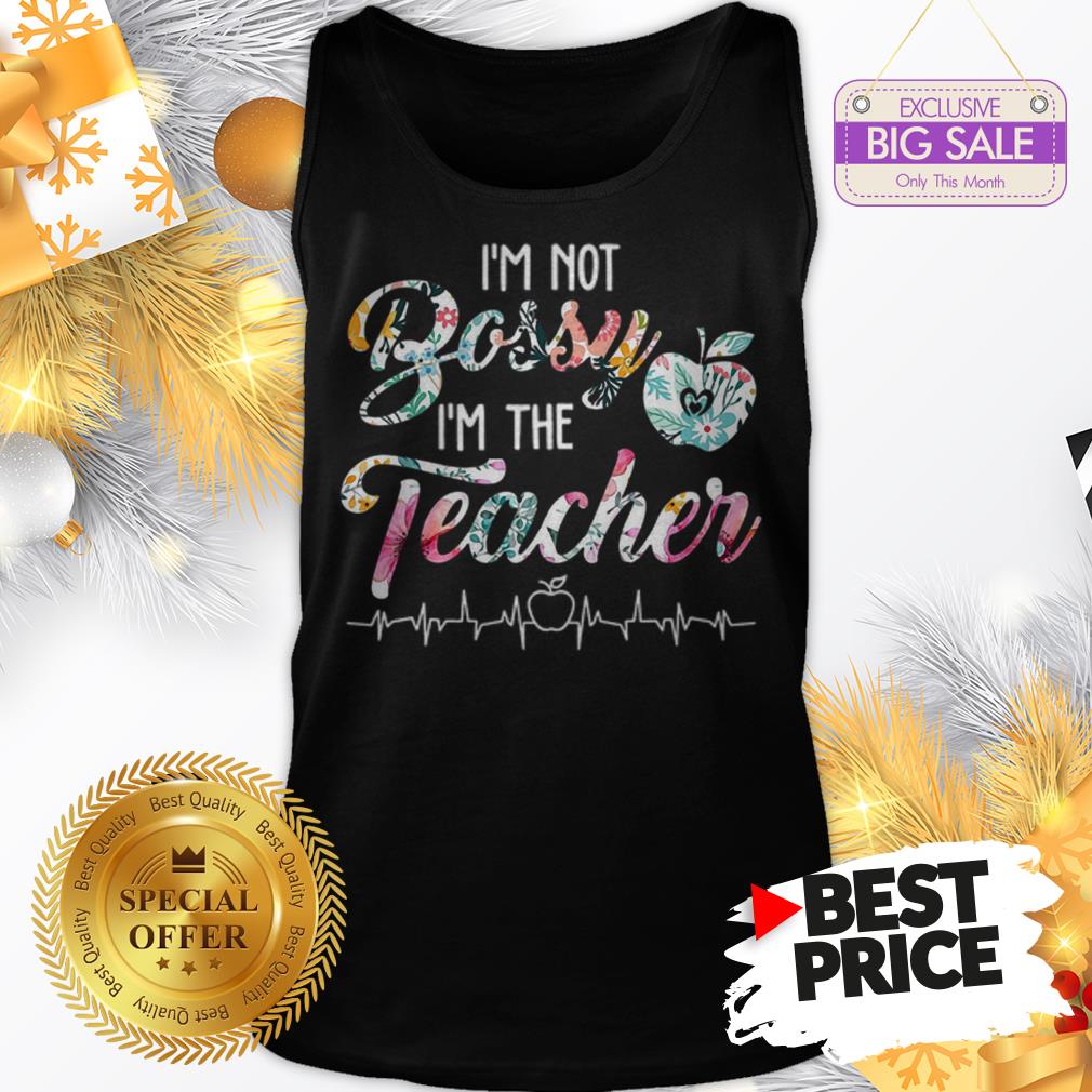 Official Top I’m Not Bossy I’m The Teacher Floral Shirt