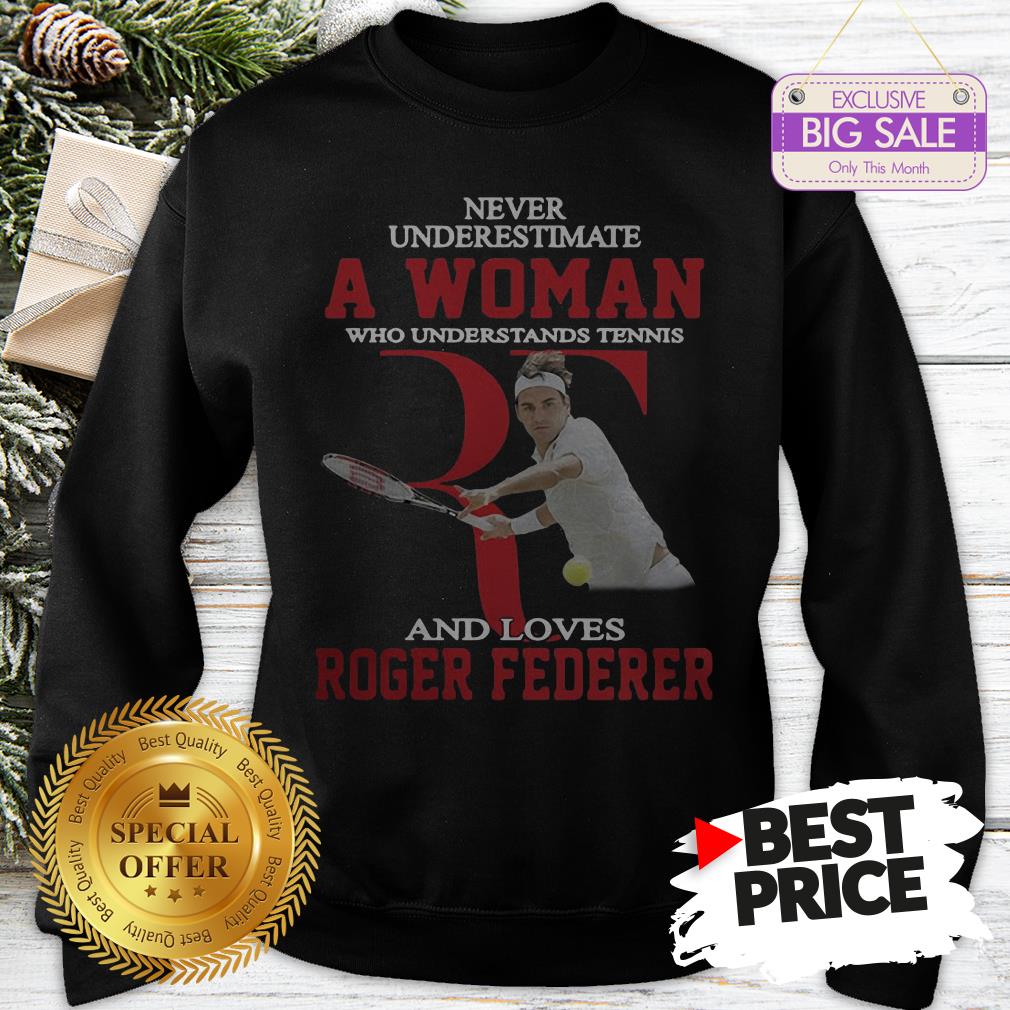 official-wonderful-never-underestimate-a-woman-who-tennis-loves-roger-federer-sweatshirt