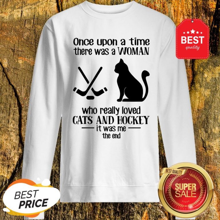 once-upon-a-time-there-was-a-woman-who-really-loved-cats-and-hockey-sweashirt