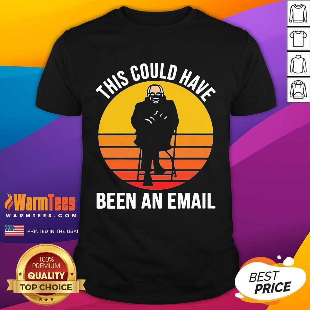Original Bernie This Could Have Been An Email Sunset Shirt