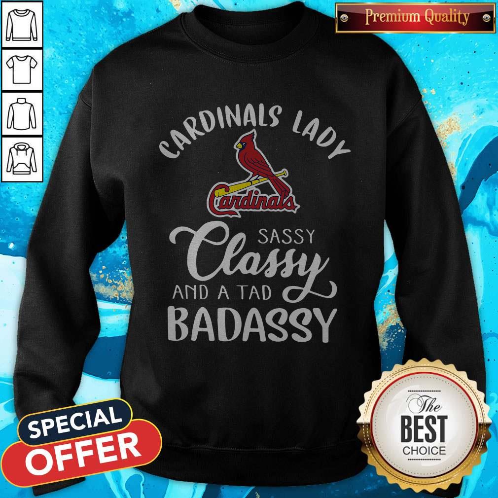 Original Cardinals Lady Sassy Classy And A Tad Badassy Shirt