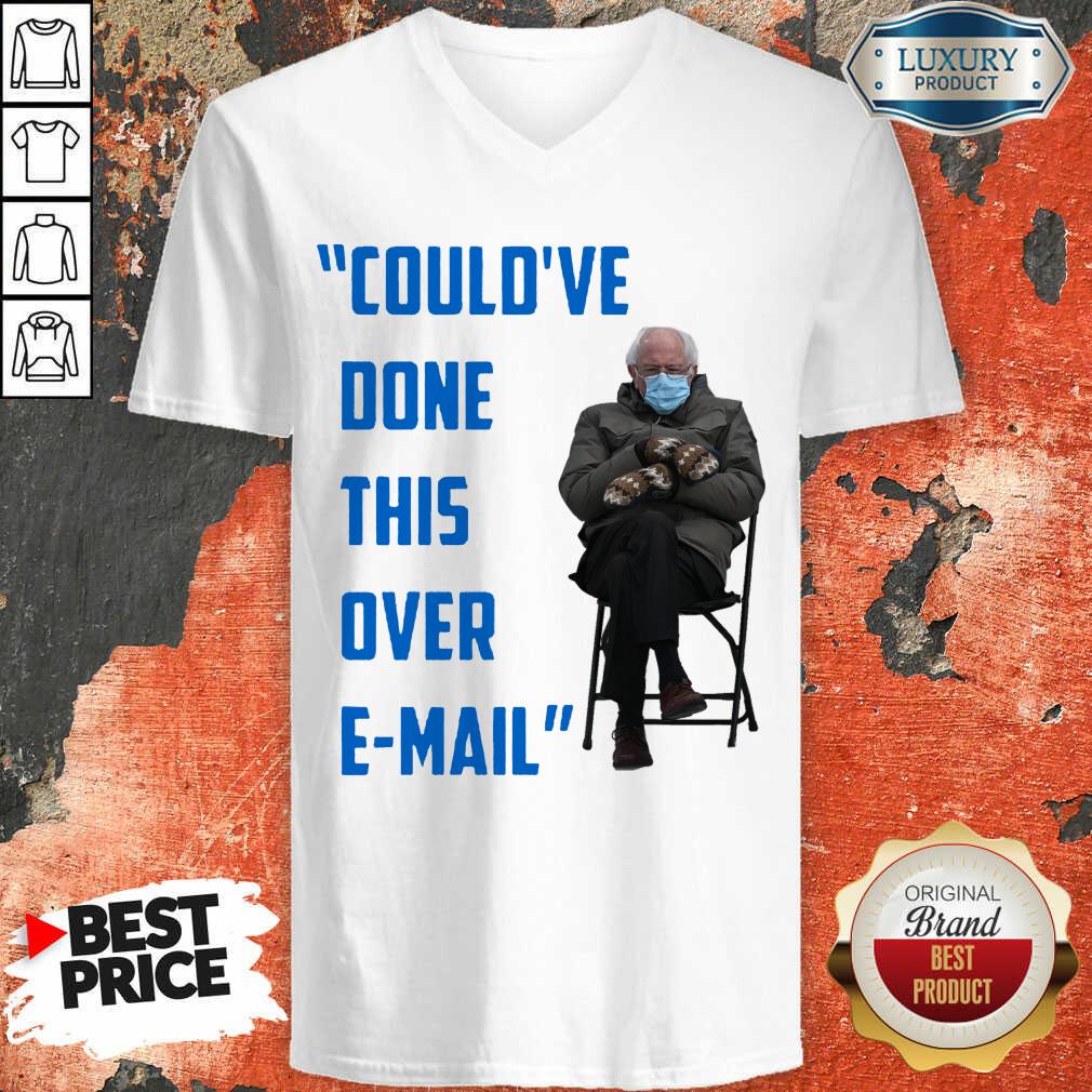 Original Could’ve Done This Over E-mail Bernie Sanders Shirt