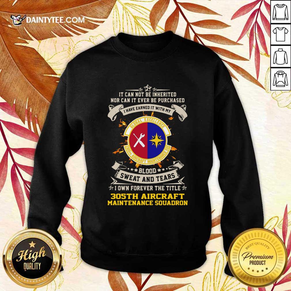 original-if-can-not-be-inherited-nor-can-it-ever-be-purchased-i-have-earned-it-with-my-global-excellence-035-aircraft-maintenance-squadron-sweater.jpg