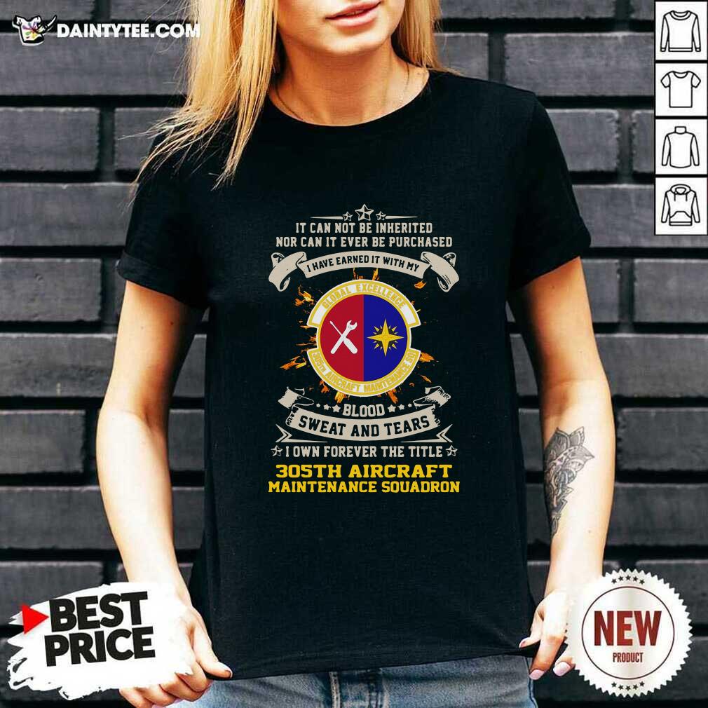 original-if-can-not-be-inherited-nor-can-it-ever-be-purchased-i-have-earned-it-with-my-global-excellence-035-aircraft-maintenance-squadron-v-neck.jpg