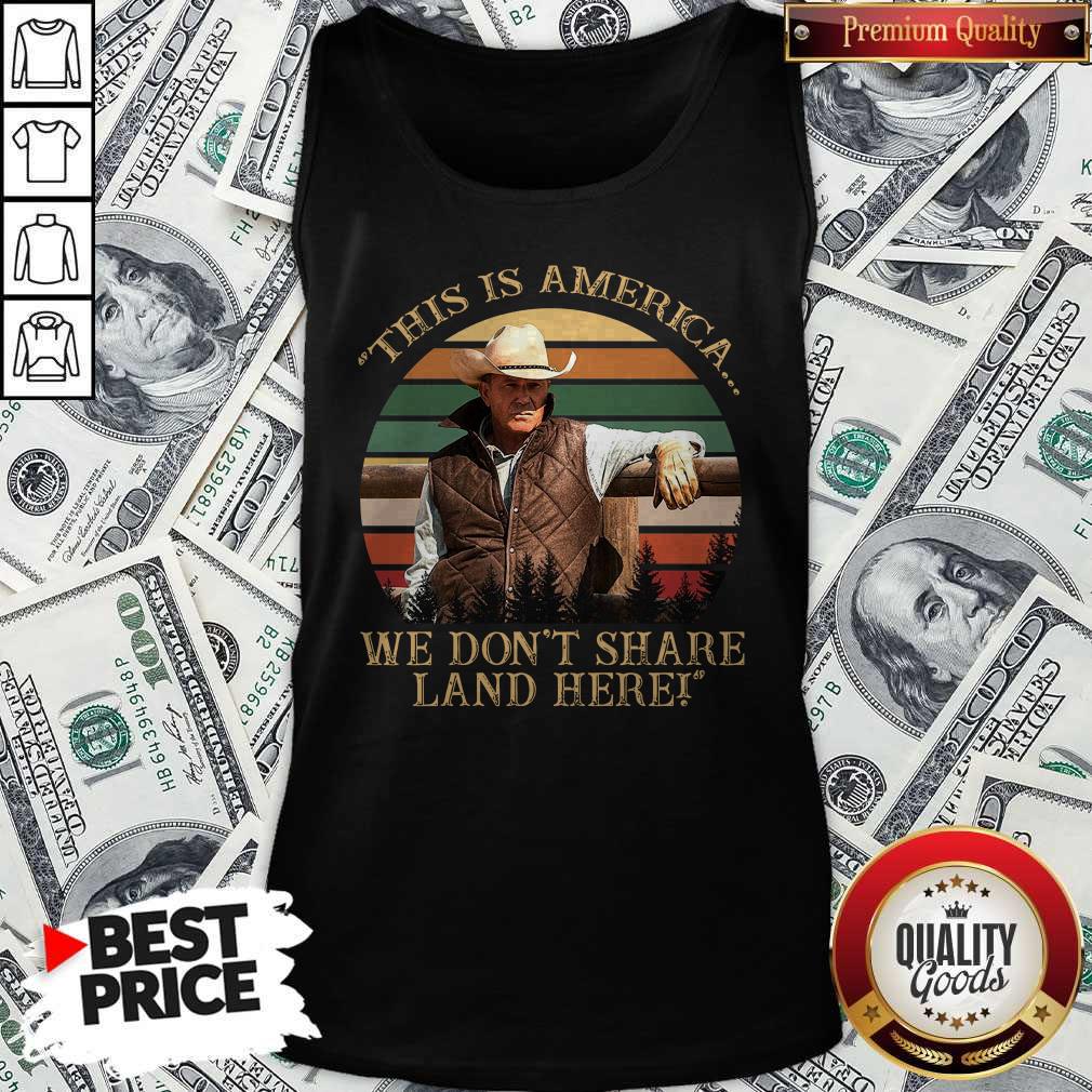 original-john-dutton-this-is-america-we-dont-share-land-here-vintage-retro-tank-top.jpg