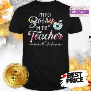 Official Top I’m Not Bossy I’m The Teacher Floral Shirt