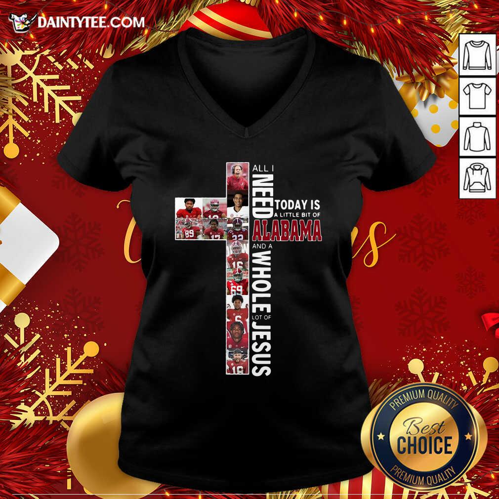 perfect-all-need-today-is-a-little-bit-of-alabama-and-a-whole-lot-of-jesus-v-neck.jpg