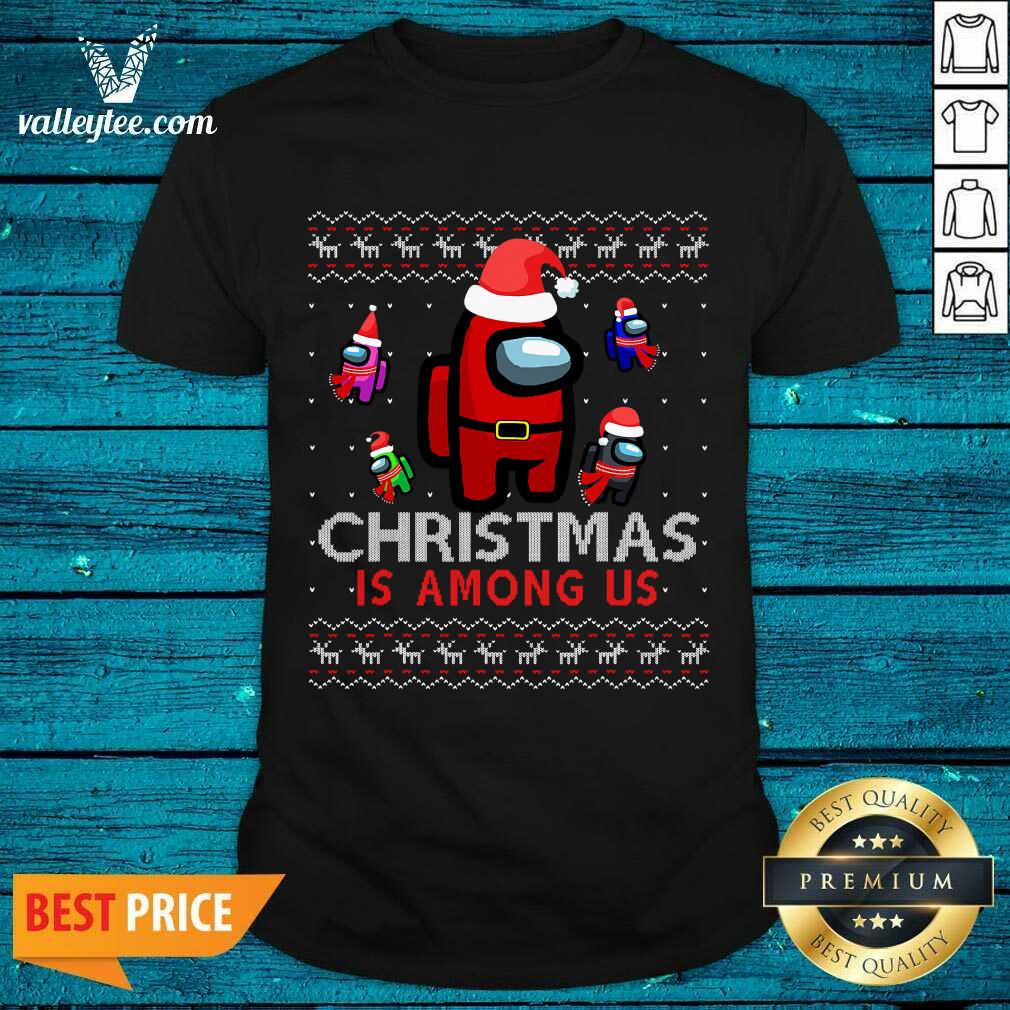 Perfect Among Christmas Is Costume Us Game Ugly Shirt