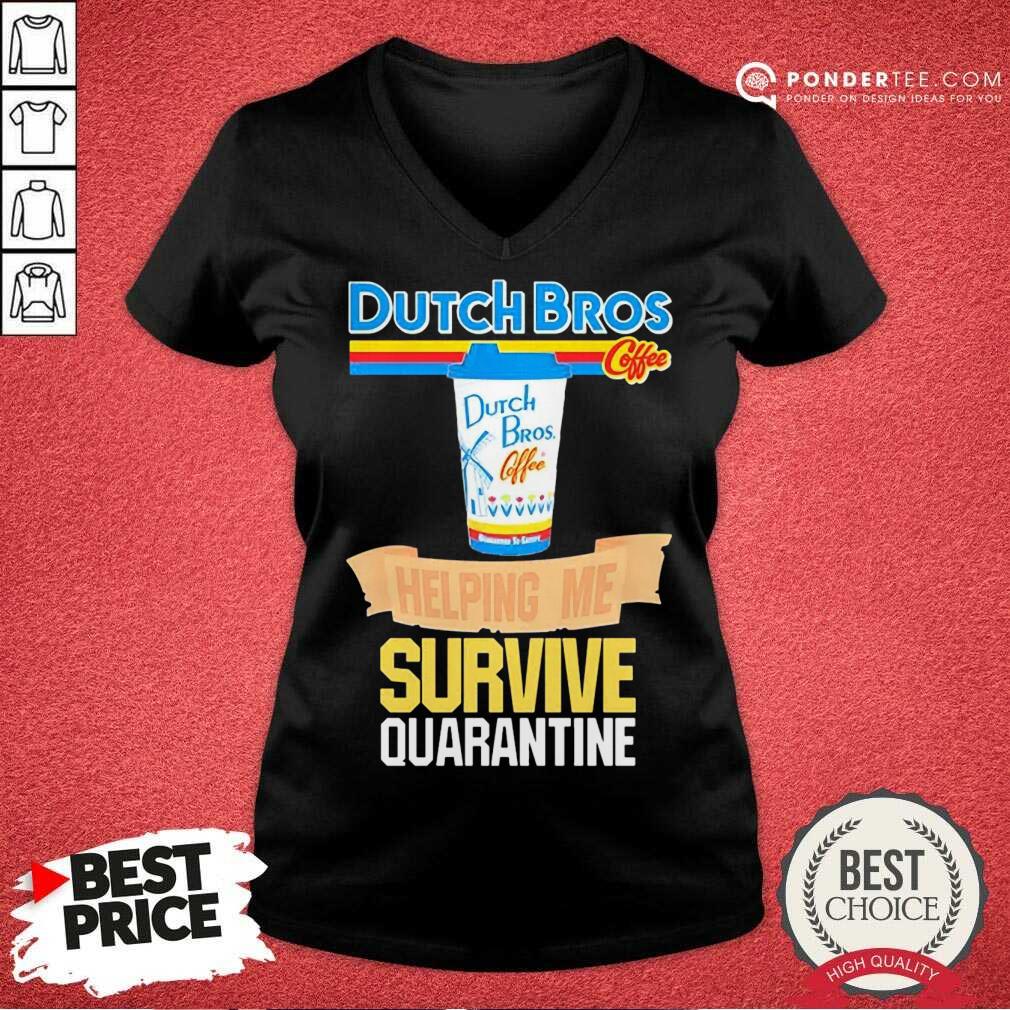 Perfect Dutch Bros Coffee Helping Me Quarantine Coronavirus Shirt
