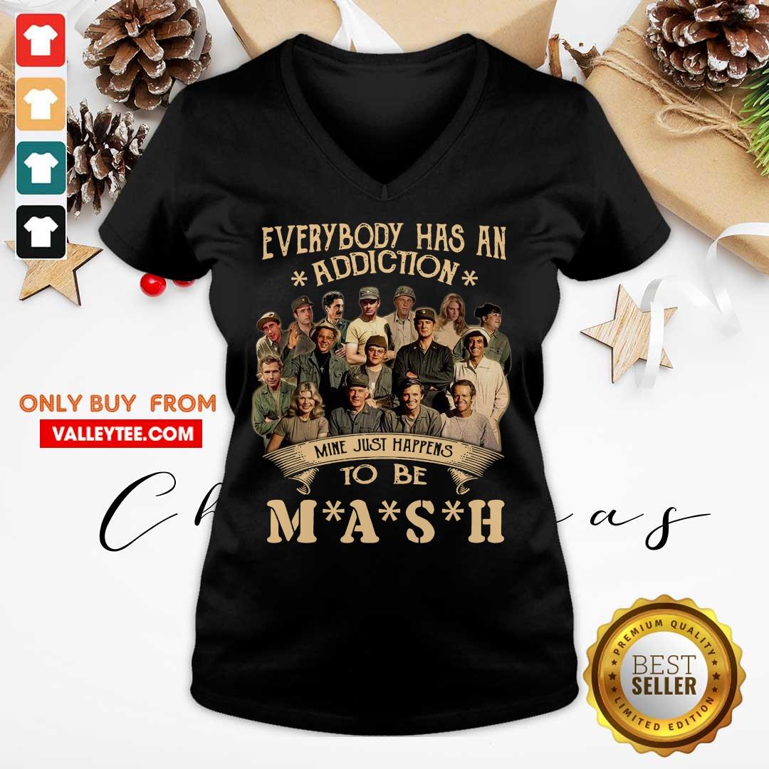 Perfect Everybody Has An Addiction Mine Just Happens To Be Mash Shirt