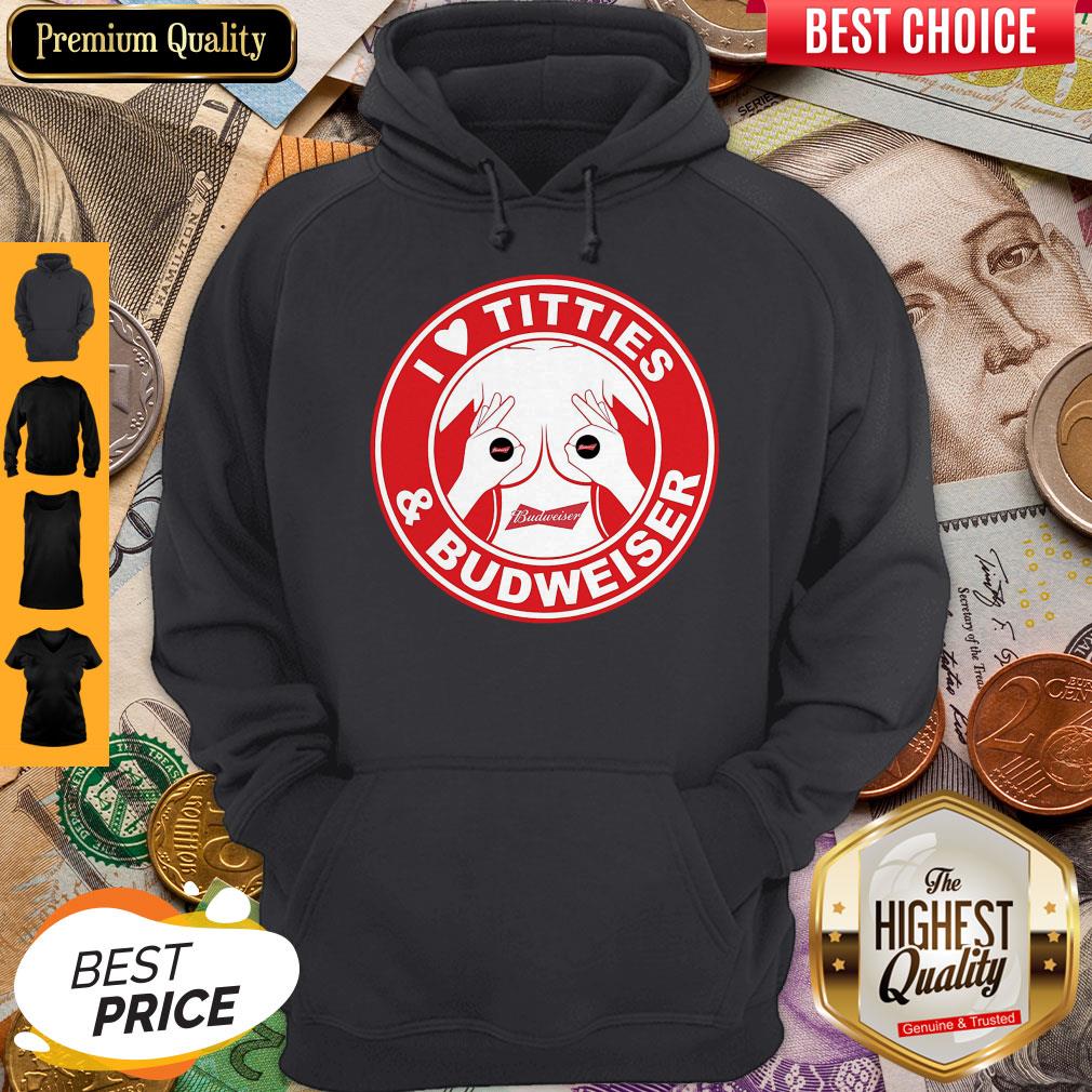 Perfect I Love Titties And Budweiser Shirt