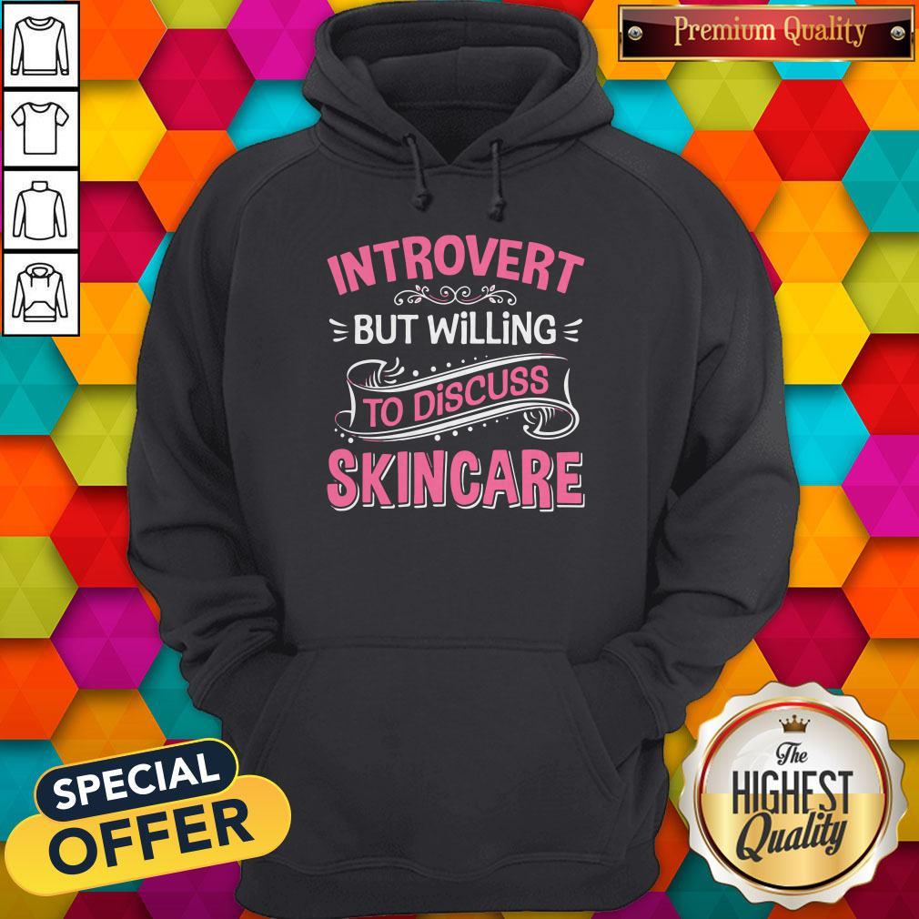 Perfect Introvert But Willing To Discuss Skincare Pink Shirt
