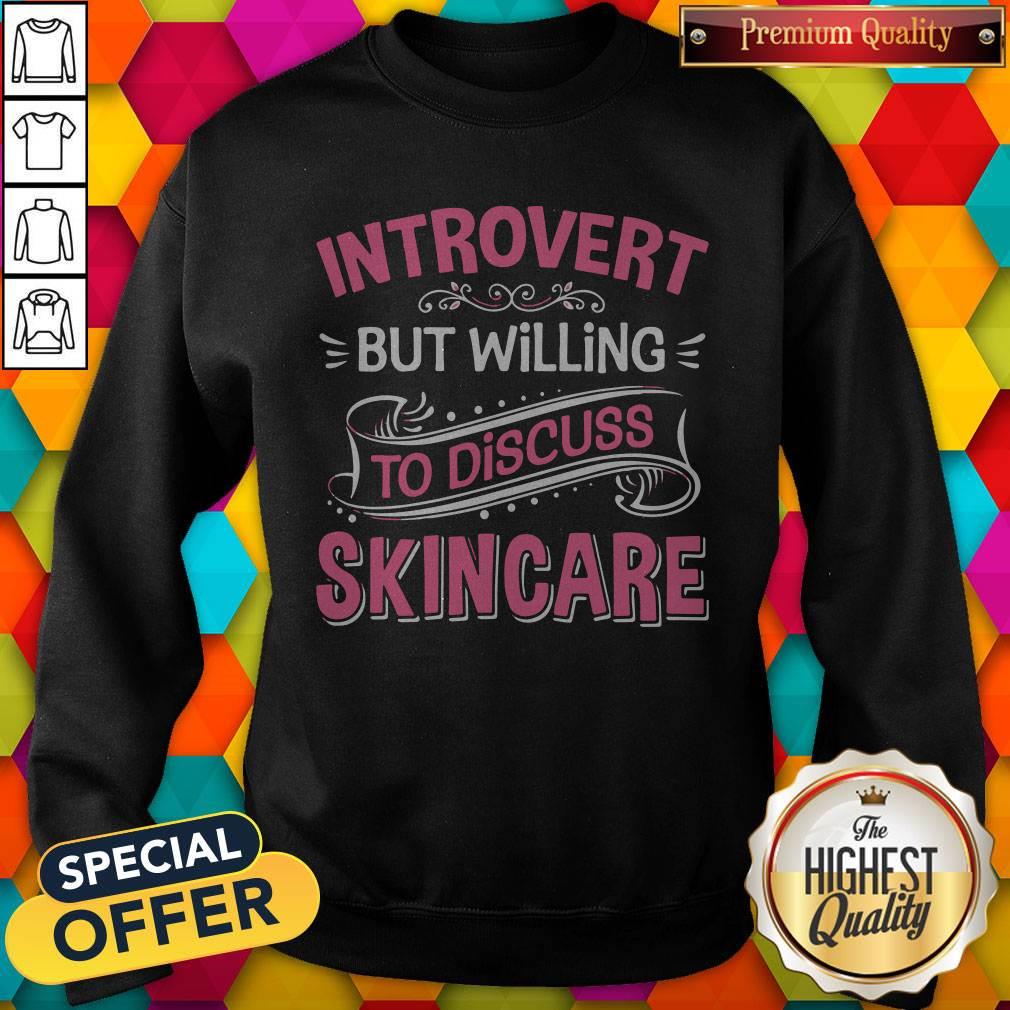 Perfect Introvert But Willing To Discuss Skincare Pink Shirt
