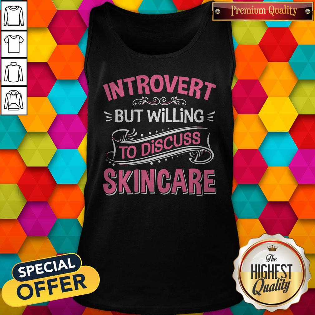 Perfect Introvert But Willing To Discuss Skincare Pink Shirt