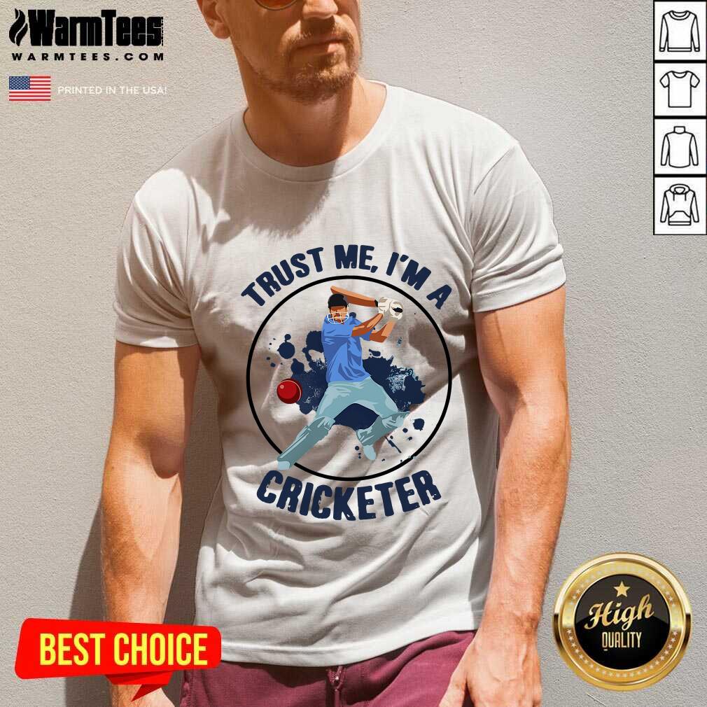 Perfect Trust Me I’m A Cricketer Shirt