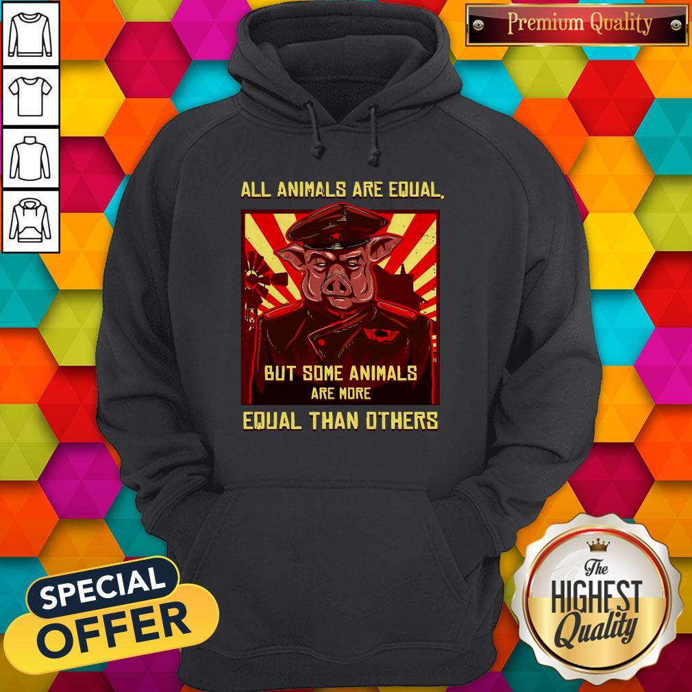 Pig All Animals Are Equal But Some Animals Are More Equal Than Others Shirt